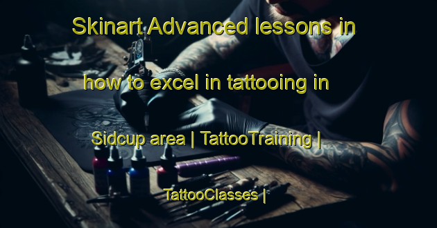 Skinart Advanced lessons in how to excel in tattooing in Sidcup area | TattooTraining | TattooClasses | SkinartTraining-Canada